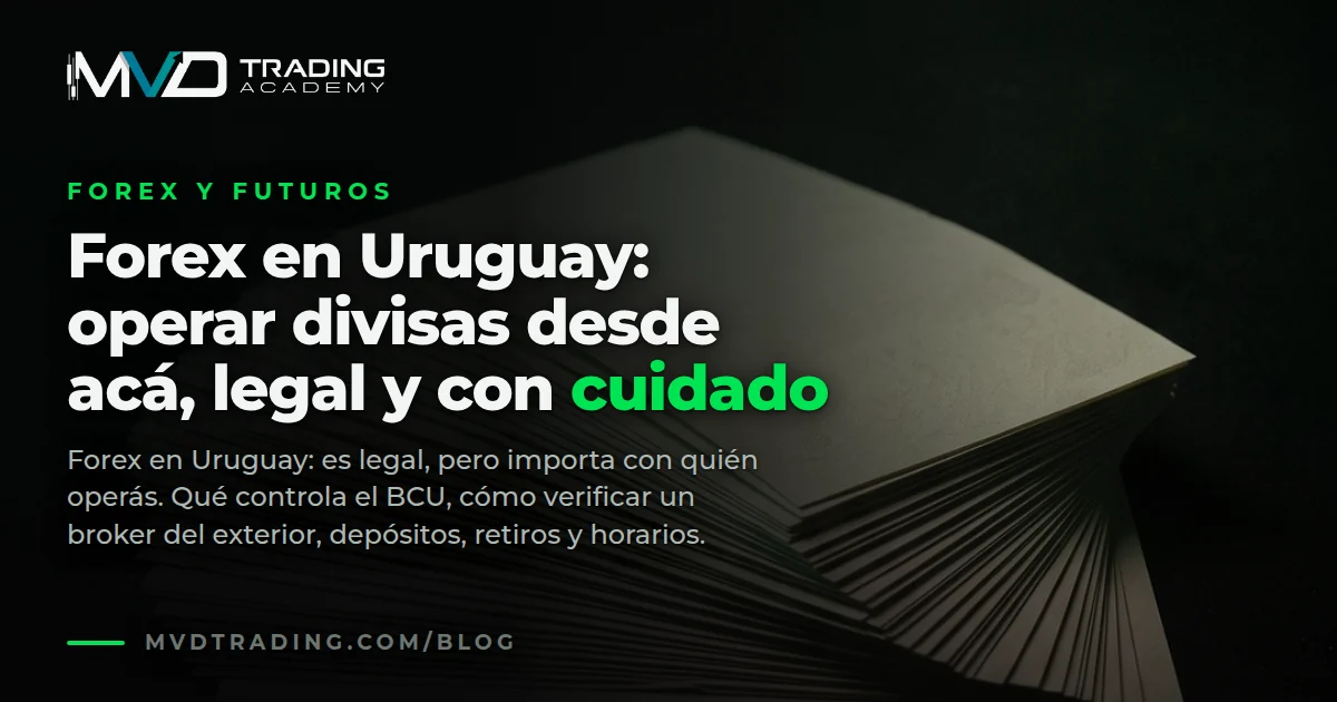Forex en Uruguay: operar divisas desde acá, legal y con cuidado